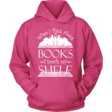 When I think about books I touch my Shelf, Hoodie - Gifts For Reading Addicts