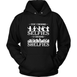 You Choose Selfies, I Choose Shelfies Hoodie - Gifts For Reading Addicts
