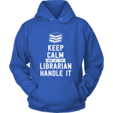 Keep calm and let the librarian handle it Hoodie - Gifts For Reading Addicts