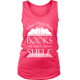 When I think about books I touch my Shelf, Womens Tank Top - Gifts For Reading Addicts