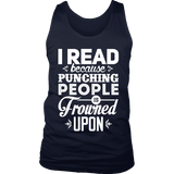 I read because punching people is frowned upon Mens Tank - Gifts For Reading Addicts