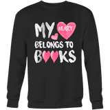 My Heart Belongs To Books Sweatshirt - Gifts For Reading Addicts