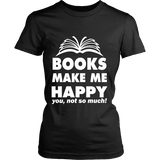 Books make me happy Fitted T-shirt - Gifts For Reading Addicts