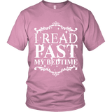 I read past my bed time Unisex T-shirt - Gifts For Reading Addicts