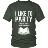 I like to party, and by party i mean READ Unisex T-shirt - Gifts For Reading Addicts