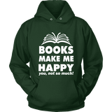 Books make me happy Hoodie - Gifts For Reading Addicts