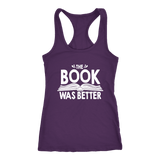 "The Book Was Better" Women's Tank Top - Gifts For Reading Addicts