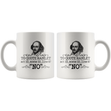 "To Quote Hamlet Act III Scene III Line 87, 'No' "11oz White Mug - Gifts For Reading Addicts