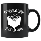 "Cracking Open A Cold One"11oz Black Mug - Gifts For Reading Addicts
