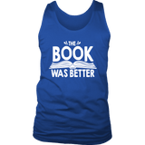 "The Book Was Better" Men's Tank Top - Gifts For Reading Addicts