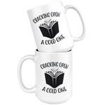 "Cracking Open A Cold One"15oz White Mug - Gifts For Reading Addicts