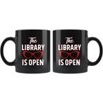 Rupaul"The Library Is Open"11oz Black Mug - Gifts For Reading Addicts