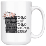 "To read or not to read"15oz white mug - Gifts For Reading Addicts