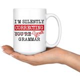 "I'm Silently Correcting Your Grammar"15oz White Mug - Gifts For Reading Addicts