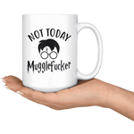 "Not Today" 15oz White Mug - Gifts For Reading Addicts