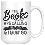 "The Books Are Calling"15oz White Mug - Gifts For Reading Addicts