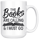 "The Books Are Calling"15oz White Mug - Gifts For Reading Addicts