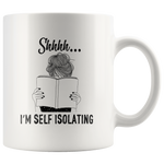 "Shhhh I'm Self Isolating"11oz White Mug - Gifts For Reading Addicts