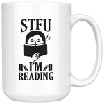 "STFU I'm Reading" 15oz White Mug - Gifts For Reading Addicts