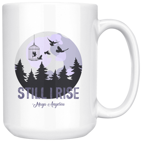 "Still I Rise"15 oz White Mug - Gifts For Reading Addicts