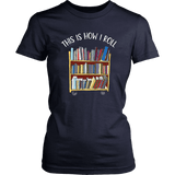 "This is how i roll" Women's Fitted T-shirt - Gifts For Reading Addicts