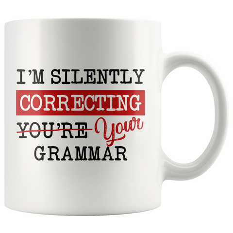 "I'm Silently Correcting Your Grammar"11oz White Mug - Gifts For Reading Addicts