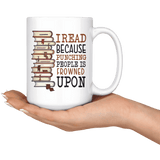 "I Read"15oz White Mug - Gifts For Reading Addicts