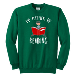 "I'd rather be reading" YOUTH CREWNECK SWEATSHIRT - Gifts For Reading Addicts