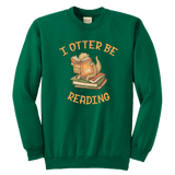 "I otter be reading" YOUTH CREWNECK SWEATSHIRT - Gifts For Reading Addicts