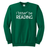 "I otter be reading"YOUTH CREWNECK SWEATSHIRT - Gifts For Reading Addicts