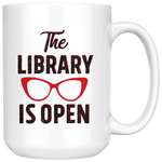 "The Library Is Open"15oz White Mug - Gifts For Reading Addicts