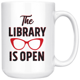 "The Library Is Open"15oz White Mug - Gifts For Reading Addicts