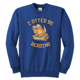 "I otter be reading" YOUTH CREWNECK SWEATSHIRT - Gifts For Reading Addicts