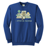 "I otter be reading" YOUTH CREWNECK SWEATSHIRT - Gifts For Reading Addicts