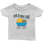 "This Is How I Roll"Infant T-Shirt - Gifts For Reading Addicts