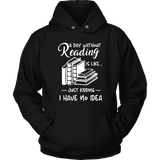 "a day without" Hoodie - Gifts For Reading Addicts