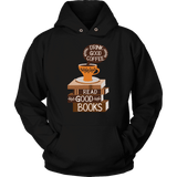 "Drink Good Coffee" Hoodie - Gifts For Reading Addicts