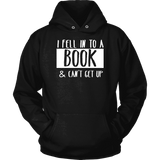 "I Fell Into A Book" Hoodie - Gifts For Reading Addicts