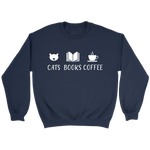 "Cats Books Coffee" Sweatshirt - Gifts For Reading Addicts