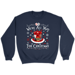 "We're All Mad For Christmas" Sweatshirt - Gifts For Reading Addicts