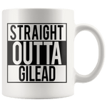 "Straight outta gilead"11oz white mug - Gifts For Reading Addicts