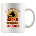 "I Became A Librarian"11oz White Mug - Gifts For Reading Addicts