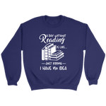 "a day without" Sweatshirt - Gifts For Reading Addicts