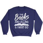 "The Books Are Calling" Sweatshirt - Gifts For Reading Addicts