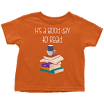 "It's a good day to read" TODDLER TSHIRT - Gifts For Reading Addicts