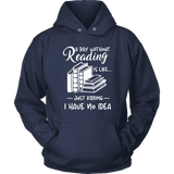 "a day without" Hoodie - Gifts For Reading Addicts