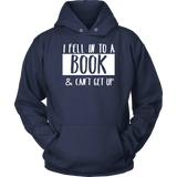 "I Fell Into A Book" Hoodie - Gifts For Reading Addicts