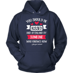 "You should be kissed" Hoodie - Gifts For Reading Addicts