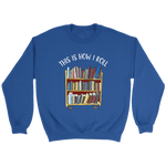 "This is how i roll" Sweatshirt - Gifts For Reading Addicts