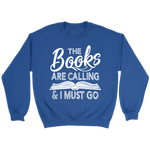 "The Books Are Calling" Sweatshirt - Gifts For Reading Addicts